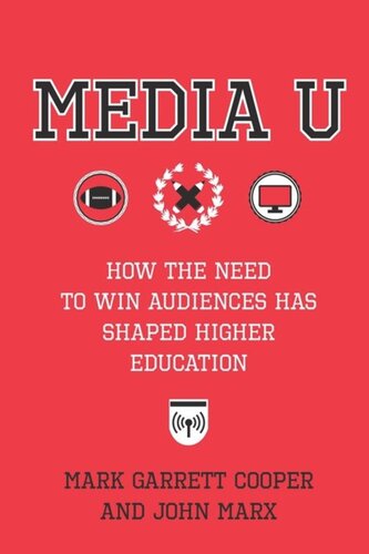 Media U: How the Need to Win Audiences Has Shaped Higher Education