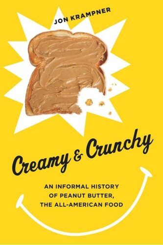 Creamy and Crunchy: An Informal History of Peanut Butter, the All-American Food