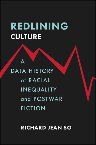 Redlining Culture: A Data History of Racial Inequality and Postwar Fiction