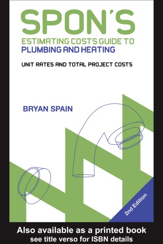 Spon's Estimating Costs Guide to Plumbing and Heating: Unit Rates and Project Costs