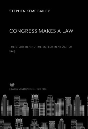 Congress Makes a Law: The Story Behind the Employment Act of 1946