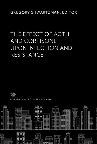 The Effect of Acth and Cortisone Upon Infection and Resistance