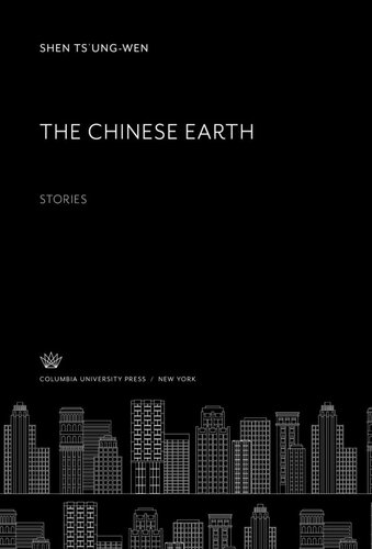 The Chinese Earth: Stories by Shen Ts’Ung-Wen