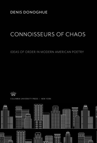 Connoisseurs of Chaos: Ideas of Order in Modern American Poetry