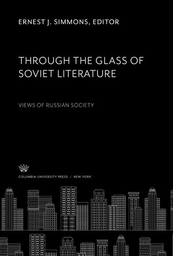 Through the Glass of Soviet Literature: Views of Russian Society