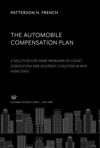 The Automobile Compensation Plan: A Solution for some Problems of Court Congestion and Accident Litigation in New York State