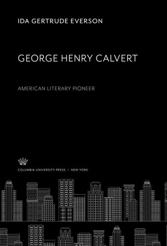 George Henry Calvert American Literary Pioneer