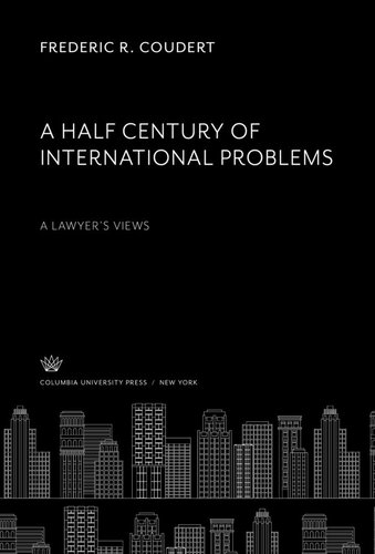 A Half Century of International Problems:. a Lawyer’S Views