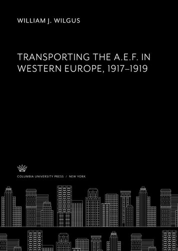 Transporting the A. E. F. in Western Europe 1917–1919