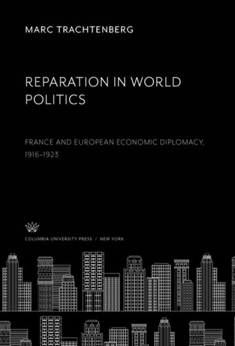 Reparation in World Politics: France and European Economic Diplomacy, 1916–1923