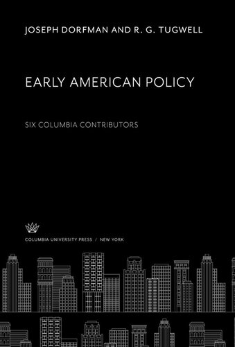 Early American Policy. Six Columbia Contributors