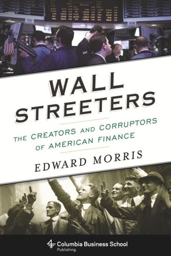 Wall Streeters: The Creators and Corruptors of American Finance