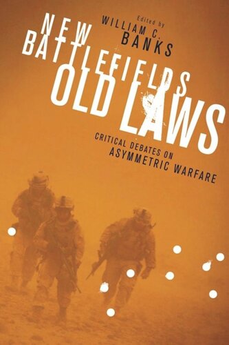 New Battlefields/Old Laws: Critical Debates on Asymmetric Warfare