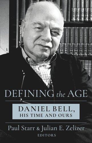 Defining the Age: Daniel Bell, His Time and Ours