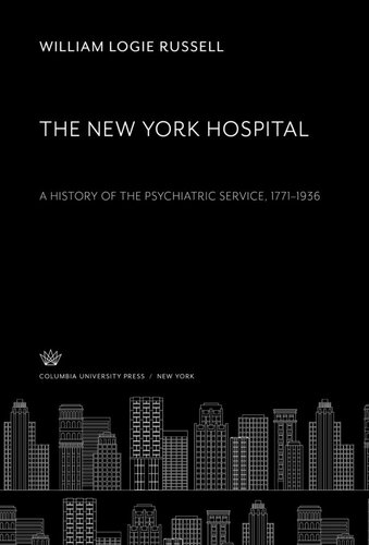 The New York Hospital. a History of the Psychiatric Service 1771–1936