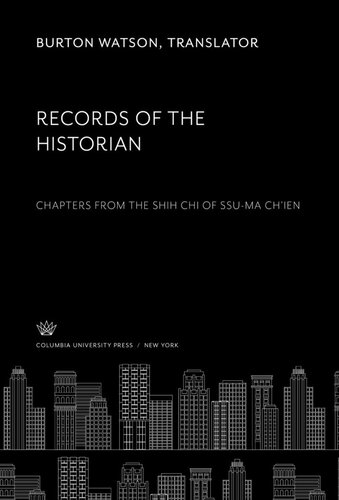 Records of the Historian: Chapters from the Shih Chi of Ssu-Ma Ch’Ien