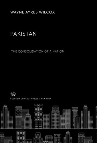 Pakistan. the Consolidation of a Nation