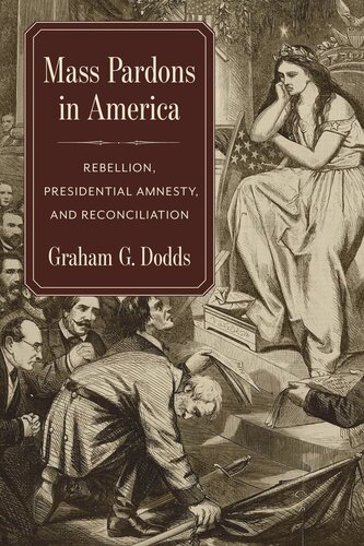 Mass Pardons in America: Rebellion, Presidential Amnesty, and Reconciliation