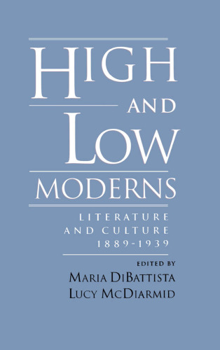 High and Low Moderns: Literature and Culture, 1889-1939