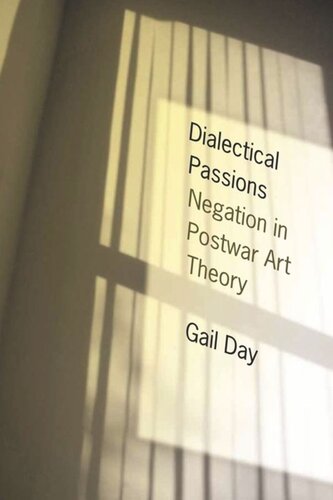 Dialectical Passions: Negation in Postwar Art Theory