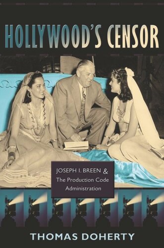 Hollywood's Censor: Joseph I. Breen and the Production Code Administration