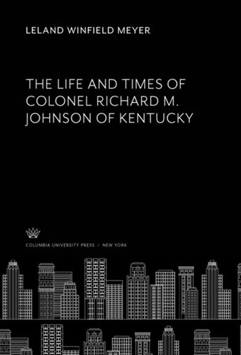 The Life and Times of Colonel Richard M. Johnson of Kentucky