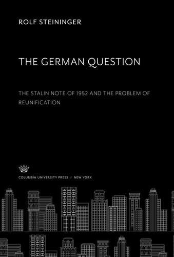 The German Question: The Stalin Note of 1952 and the Problem of Reunification