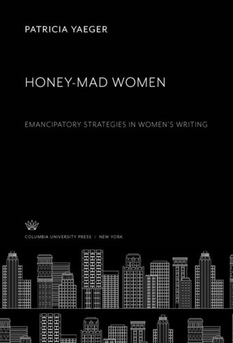 Honey-Mad Women: Emancipatory Strategies in Women’S Writing