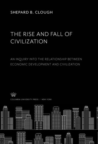 The Rise and Fall of Civilization: An Inquiry into the Relationship Between Economic Development and Civilization