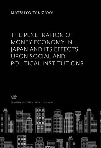 The Penetration of Money Economy in Japan and Its Effects Upon Social and Political Institutions