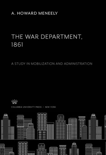 The War Department, 1861: A Study in Mobilization and Administration