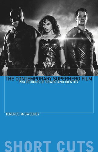 The Contemporary Superhero Film: Projections of Power and Identity