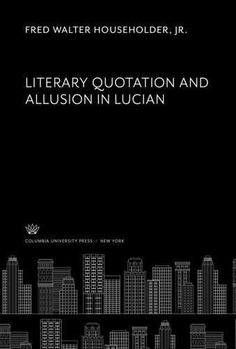 Literary Quotation and Allusion in Lucian