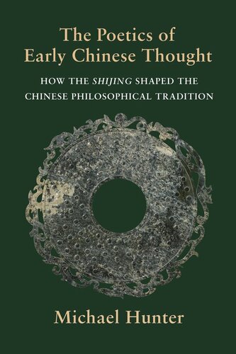 The Poetics of Early Chinese Thought: How the Shijing Shaped the Chinese Philosophical Tradition