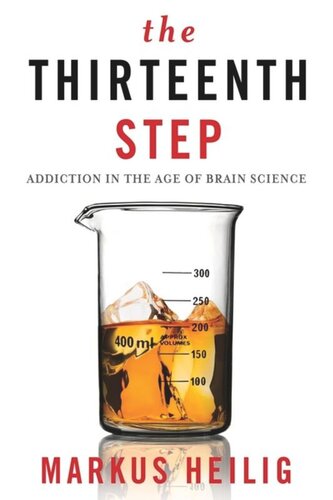 The Thirteenth Step: Addiction in the Age of Brain Science