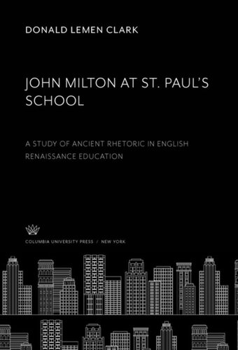 John Milton at St. Paul’S School: A Study of Ancient Rhetoric in English Renaissance Education