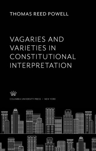 Vagaries and Varieties in Constitutional Interpretation