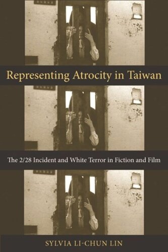 Representing Atrocity in Taiwan: The 2/28 Incident and White Terror in Fiction and Film