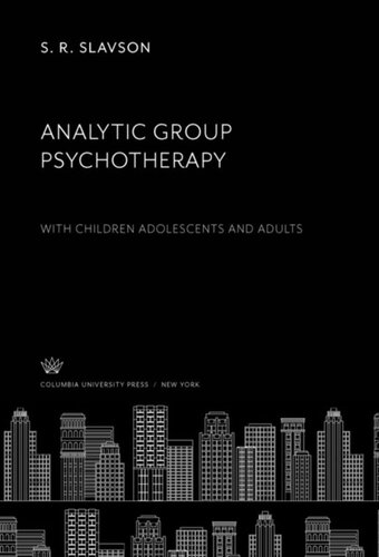 Analytic Group Psychotherapy: With Children Adolescents and Adults