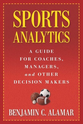 Sports Analytics: A Guide for Coaches, Managers, and Other Decision Makers