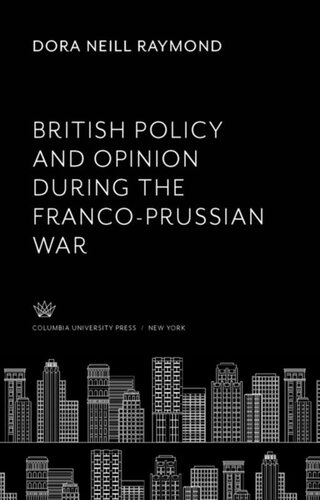 British Policy and Opinion During the Franco-Prussian War