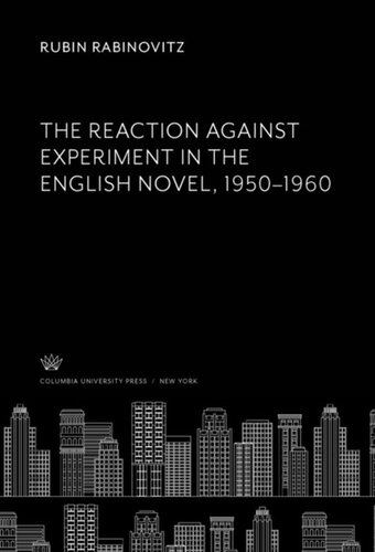 The Reaction Against Experiment in the English Novel, 1950–1960