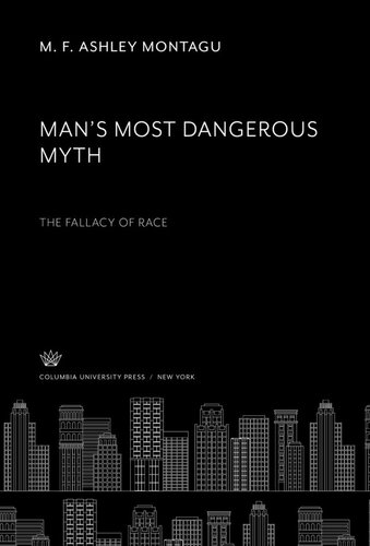 Man’S Most Dangerous Myth: the Fallacy of Race