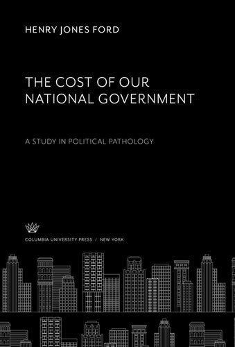 The Cost of Our National Government a Study in Political Pathology