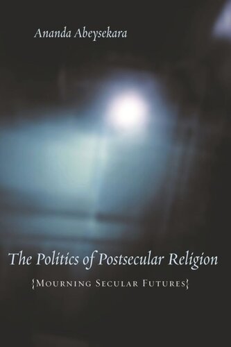 The Politics of Postsecular Religion: Mourning Secular Futures