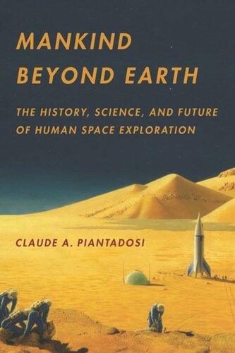 Mankind Beyond Earth: The History, Science, and Future of Human Space Exploration