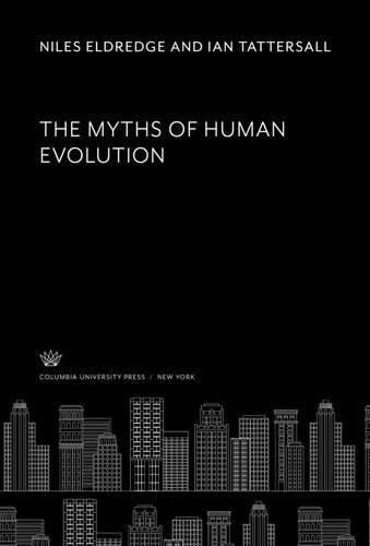 The Myths of Human Evolution