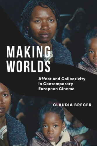 Making Worlds: Affect and Collectivity in Contemporary European Cinema