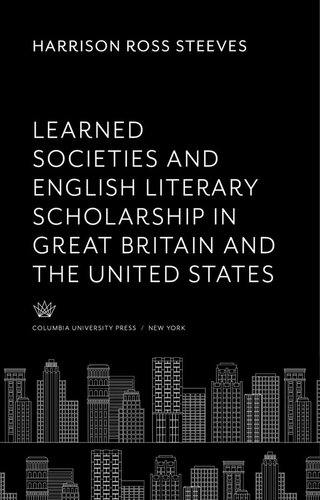 Learned Societies and English Literary Scholarship: In Great Britain and the United States