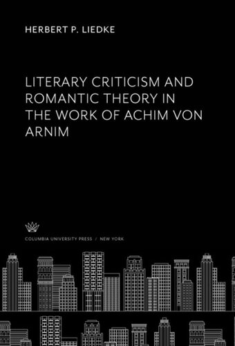 Literary Criticism and Romantic Theory in the Work of Achim Von Arnim